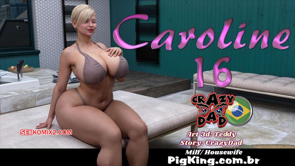 Porno comic Caroline. Parte 16. CrazyDad3D