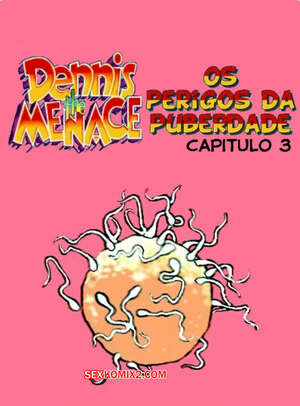 Porno comic Dennis o Pimentinha. Os perigos da puberdade 3 Porno comic Dennis o Pimentinha. Os perigos da puberdade 3