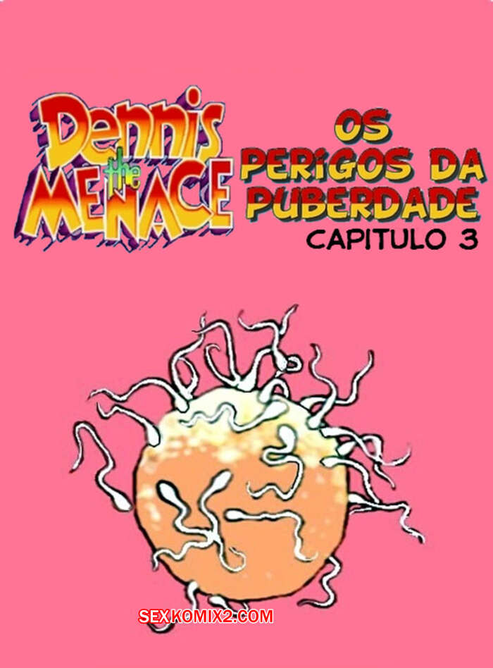 Porno comic Dennis o Pimentinha. Os perigos da puberdade 3