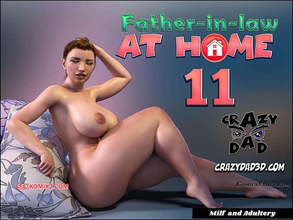 Porno comic Father in Law at Home. Parte 11. CrazyDad3D