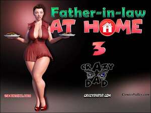 Porno comic Father in Law at Home. Parte 3. CrazyDad3D Porno comic Father in Law at Home. Parte 3. CrazyDad3D