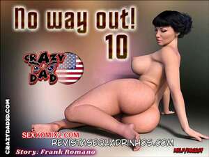 Porno comic No Way Out 10. Crazy Dad 3D Porno comic No Way Out 10. Crazy Dad 3D