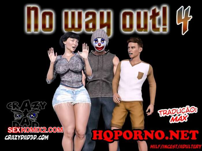 Porno comic No Way Out 4. Crazy Dad 3D