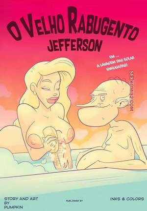 Porno comic O Velho Rabugento Jefferson Porno comic O Velho Rabugento Jefferson